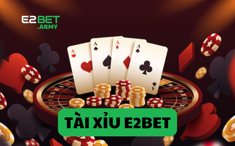 tài xỉu e2bet